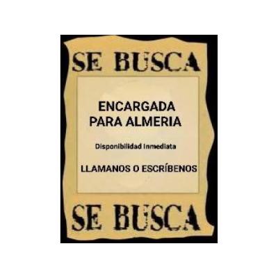 Necesitamos ENCARGADA PARA ALMERIA