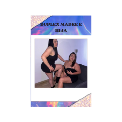 3D- DUPLEX MAMA E HIJA CORRIDA EN BOCA